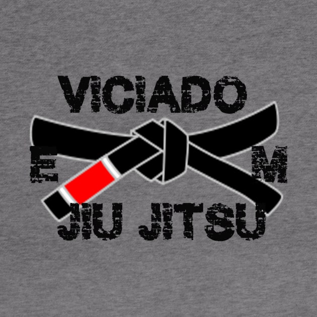 Viciado em Jiu Jitsu - Brazilian Jiujitsu Addict Shirt by SaintandSinner